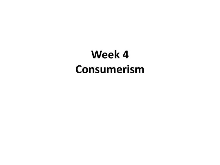 week 4 consumerism