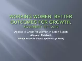 Working Women: Better Outcomes for Growth, November 18 th , 2009