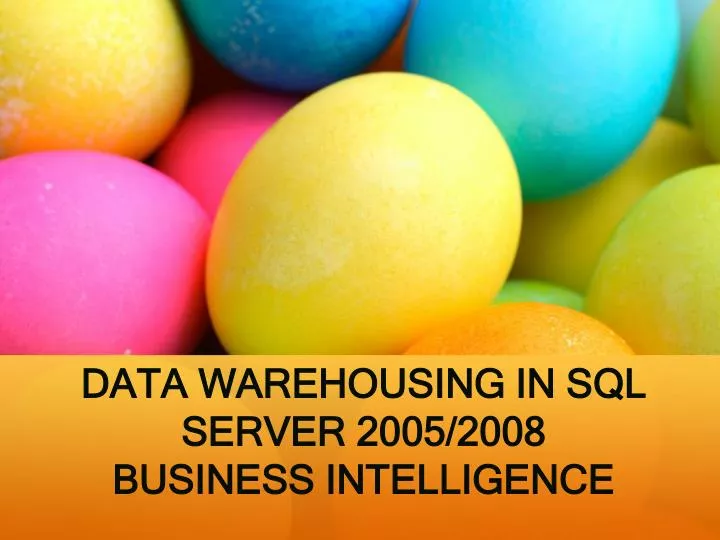 data warehousing in sql server 2005 2008 business intelligence