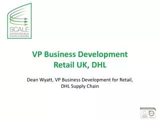 VP Business Development Retail UK, DHL Dean Wyatt, VP Business Development for Retail, DHL Supply Chain