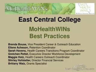 East Central College MoHealthWINs Best Practices Brenda Bouse, Vice President Career &amp; Outreach Education Eilene