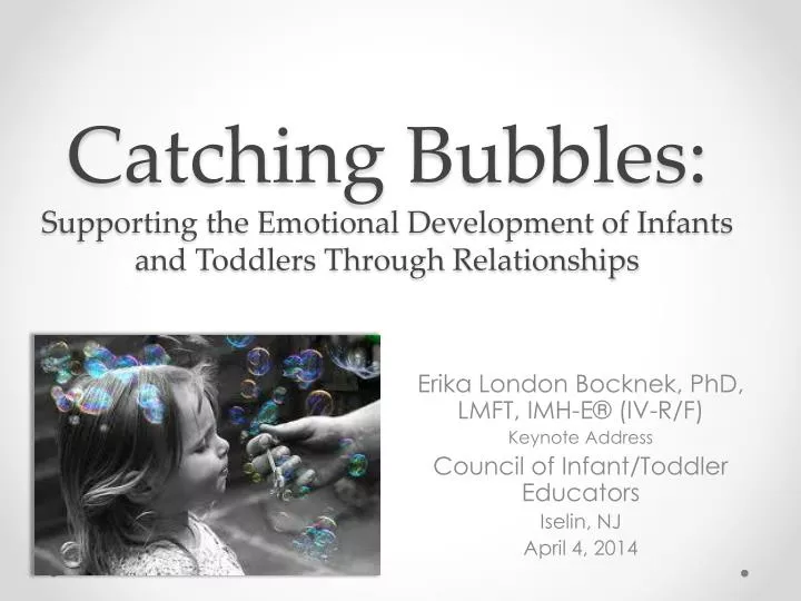 catching bubbles supporting the emotional development of infants and toddlers through relationships