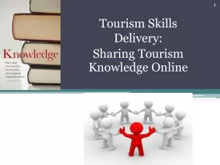 Tourism Skills Delivery: Sharing Tourism Knowledge Online