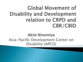 Global Movement of Disability and Development relation to CRPD and CBR/CBID