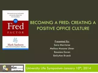 Becoming a Fred: creating a positive Office culture