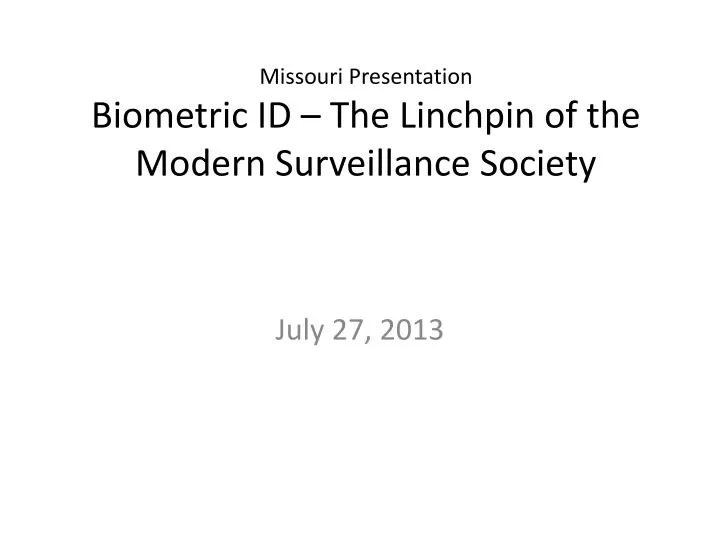 missouri presentation biometric id the linchpin of the modern surveillance society