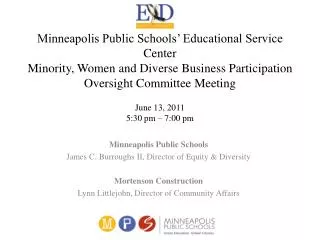 Minneapolis Public Schools James C. Burroughs II, Director of Equity &amp; Diversity Mortenson Construction Lynn Little