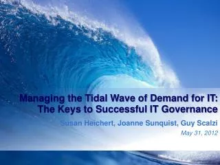 Managing the Tidal Wave of Demand for IT: The Keys to Successful IT Governance