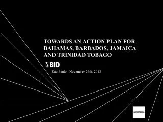 TOWARDS AN ACTION PLAN FOR BAHAMAS, BARBADOS, JAMAICA AND TRINIDAD TOBAGO