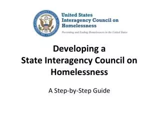 Developing a State Interagency Council on Homelessness A Step-by-Step Guide