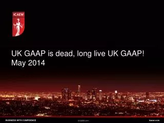 UK GAAP is dead, long live UK GAAP! May 2014