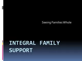 Integral Family Support
