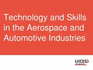 Technology and Skills in the Aerospace and Automotive Industries