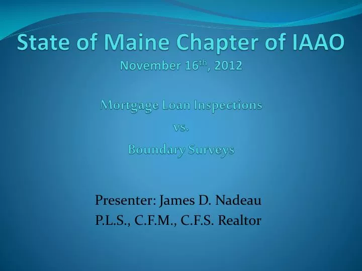 state of maine chapter of iaao november 16 th 2012 mortgage loan inspections vs boundary surveys