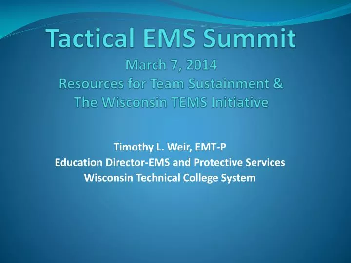 tactical ems summit march 7 2014 resources for team sustainment the wisconsin tems initiative