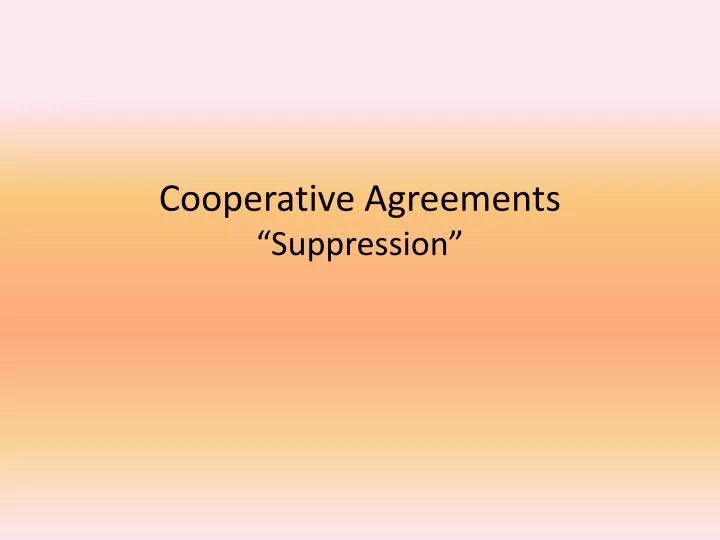 cooperative agreements suppression