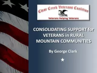 CONSOLIDATING SUPPORT for VETERANS in RURAL MOUNTAIN COMMUNITIES