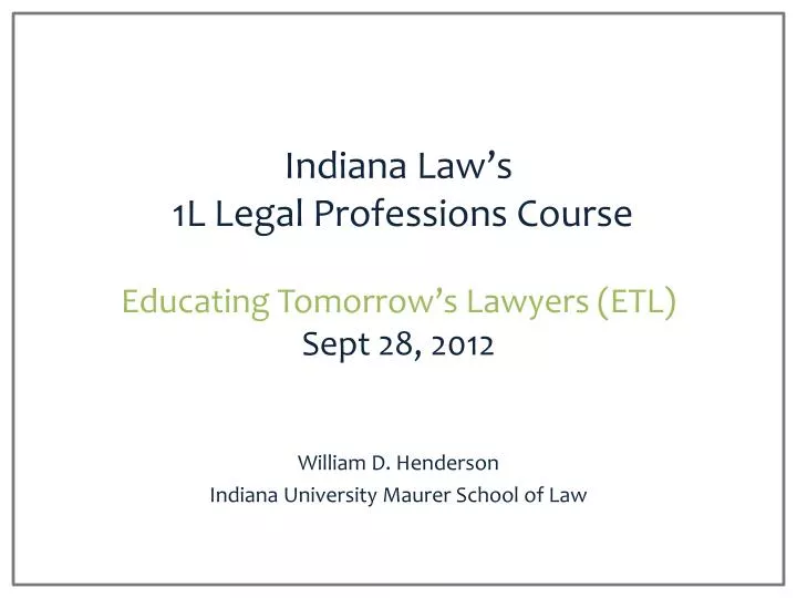 indiana law s 1l legal professions course educating tomorrow s lawyers etl sept 28 2012