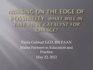 Nursing on the Edge of Possibility: What will in take to be catalyst for change?