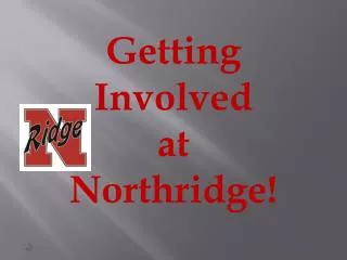 Getting Involved at Northridge!