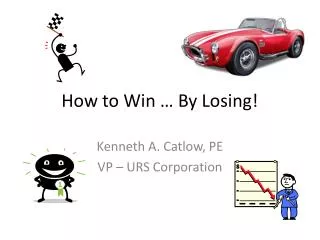 How to Win … By Losing!