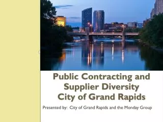 Public Contracting and Supplier Diversity City of Grand Rapids