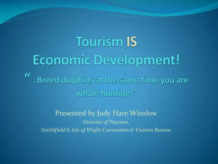 tourism is economic development breed dolphins at the same time you are whale hunting