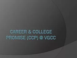 Career &amp; College Promise (CCP) @ VGCC