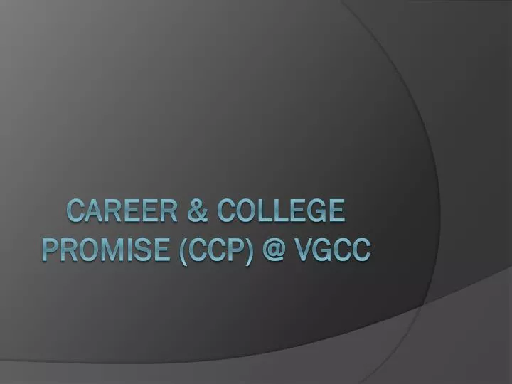 career college promise ccp @ vgcc
