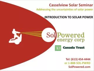 Tel: (613) 454-4444 or 1-888-SOL-PWRD SolPowered.com