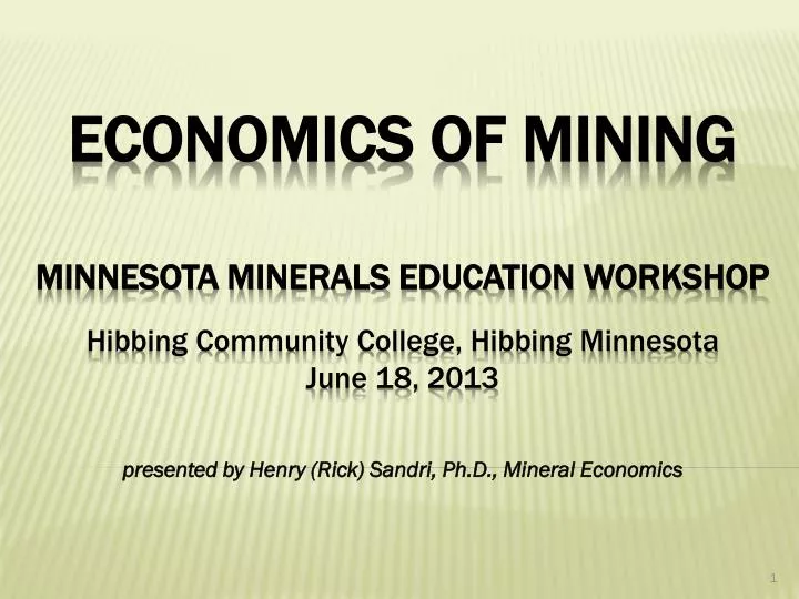 p resented by henry rick sandri ph d mineral economics