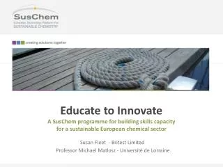 Educate to Innovate A SusChem programme for building skills capacity for a sustainable European chemical s ector