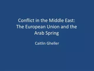 Conflict in the Middle East: The European Union and the Arab Spring