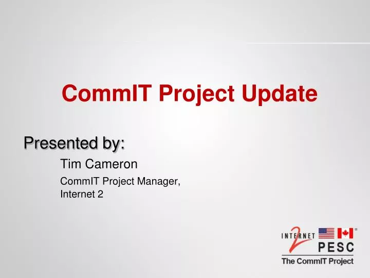 presented by tim cameron commit project manager internet 2