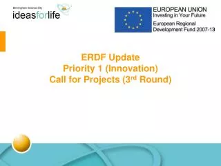 ERDF Update Priority 1 (Innovation) Call for Projects (3 rd Round)