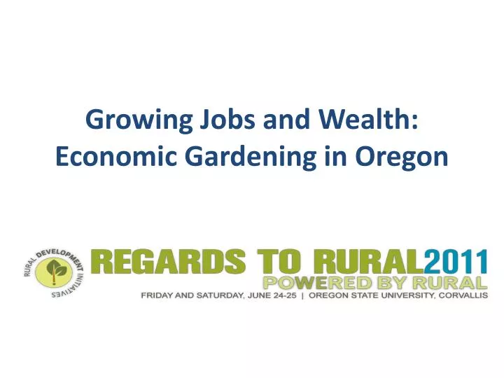 growing jobs and wealth economic gardening in oregon