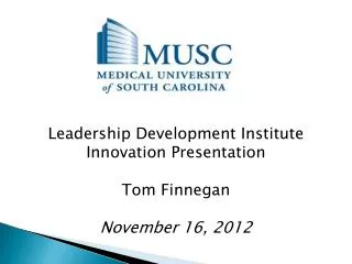 Leadership Development Institute Innovation Presentation Tom Finnegan November 16, 2012