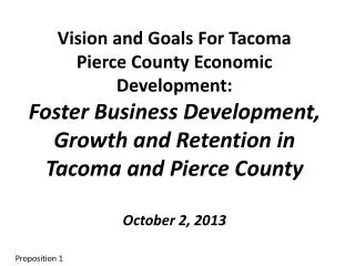 Vision and Goals For Tacoma Pierce County Economic Development: Foster Business Development, Growth and Retention in Ta
