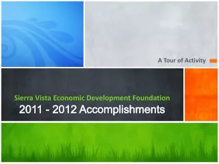 Sierra Vista Economic Development Foundation 2011 - 2012 Accomplishments