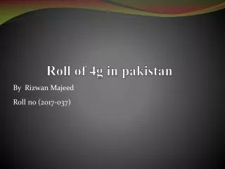 Roll of 4g in pakistan