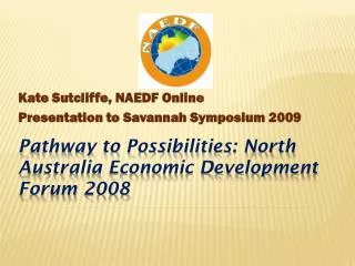 Pathway to Possibilities: North Australia Economic Development Forum 2008