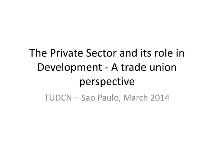 the private sector and its role in development a trade union perspective