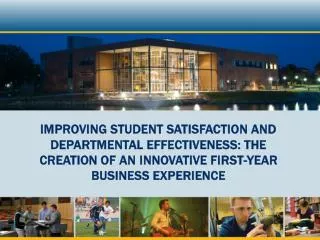 Improving student satisfaction and departmental effectiveness: the creation of an innovative first-year business experie