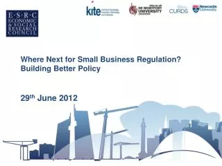 Where Next for Small Business Regulation? Building Better Policy 29 th June 2012