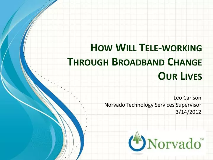 how will tele working through broadband change our lives