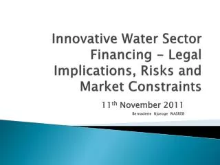 Innovative Water Sector Financing - Legal Implications, Risks and Market Constraints