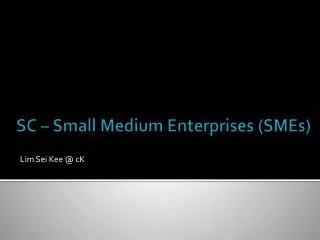 SC – Small Medium Enterprises (SMEs)