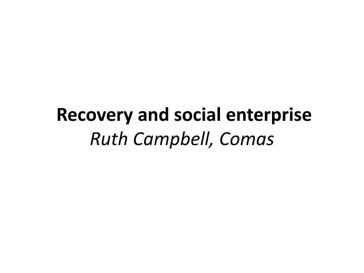 recovery and social enterprise ruth campbell comas