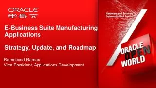 E-Business Suite Manufacturing Applications Strategy, Update, and Roadmap