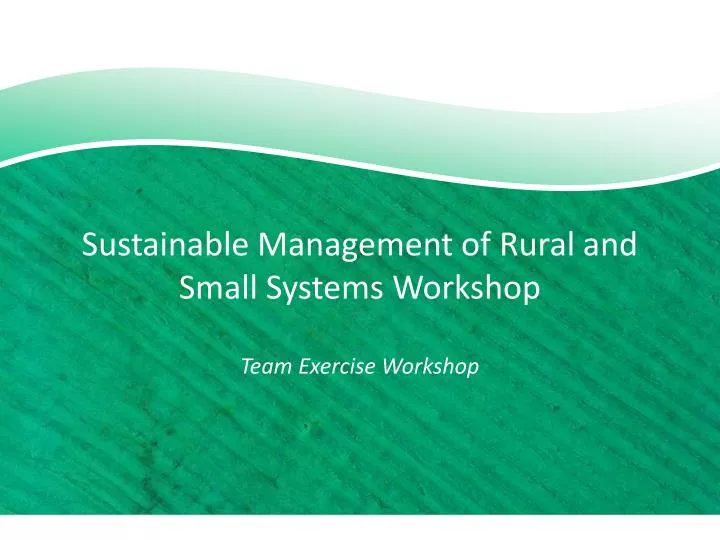 sustainable management of rural and small systems workshop team exercise workshop